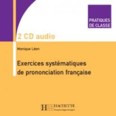Pratiques de classe: Exercices systématiques de prononciation française CD audio (x2