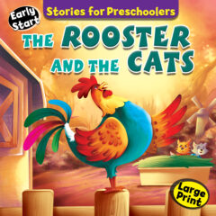 STORIES FOR PRESCHOOLERS: The Rooster And The Cats
