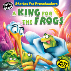 STORIES FOR PRESCHOOLERS: A King For The Frogs