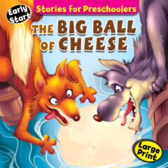 STORIES FOR PRESCHOOLERS: The Big Ball Of Chese