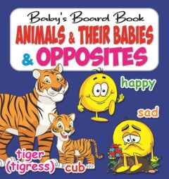 Baby’s Board Books Animals & Their Babies & Opposites, Revised