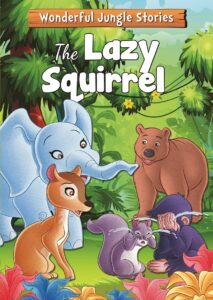 Wonderful Jungle Stories: The Lazy Squirrel