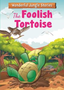 Wonderful Jungle Stories: The Foolish Tortoise