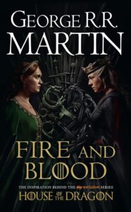A Song of Ice and Fire: FIRE AND BLOOD: TV tie-in edition HOUSE OF THE DRAGON