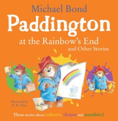 PADDINGTON AT THE RAINBOW’S END AND OTHER STORIES