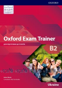 Oxford Exam Trainer Level B2: Student’s Book