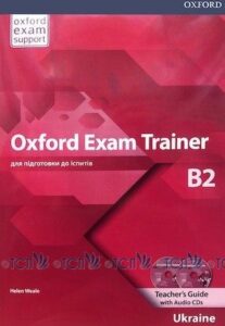 Oxford Exam Trainer Level B2: Teacher’s Guide with Audio CD