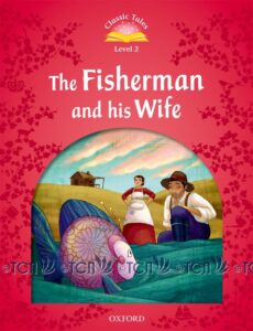 Classic Tales 2nd Edition Level 2: The Fisherman and His Wife