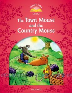 Classic Tales 2nd Edition Level 2: The Town Mouse and the Country Mouse