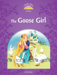 Classic Tales 2nd Edition Level 4: The Goose Girl