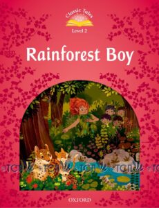 Classic Tales 2nd Edition Level 2: Rainforest Boy