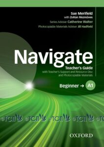 Navigate Level Beginner: Teacher’s Guide with Teacher’s Support and Resource Disc