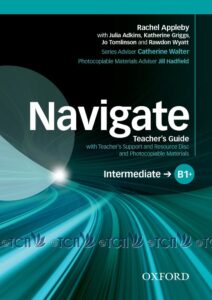 Navigate Level Intermediate: Teacher’s Guide with Teacher’s Support and Resource Disc