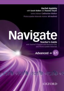 Navigate Level Advanced: Teacher’s Guide with Teacher’s Support and Resource Disc
