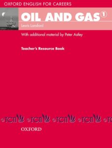Oxford English for Careers Oil And Gas Level 1: Teacher’s Resource Book