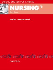 Oxford English for Careers Nursing Level 1: Teacher’s Resource Book