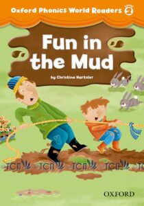 Oxford Phonics World Readers Level 2: Fun in the Mud