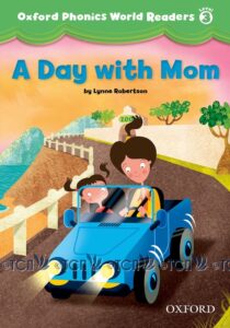Oxford Phonics World Readers Level 3: A Day with Mom