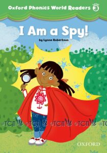 Oxford Phonics World Readers Level 3: I am a Spy!