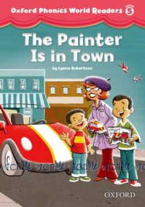 Oxford Phonics World Readers Level 5: The Painter is in the Town