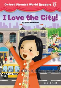 Oxford Phonics World Readers Level 5: I Love the City!