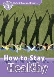 Oxford Read and Discover Level 4: How to Stay Healthy