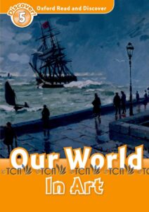 Oxford Read and Discover Level 5: Our World in Art