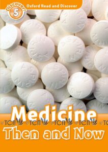 Oxford Read and Discover Level 5: Medicine Then and Now
