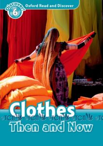Oxford Read and Discover Level 6: Clothes Then And Now