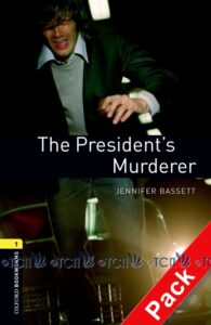 Oxford Bookworms Library 3E Level 1: The President’s Murderer Audio CD Pack