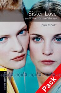 Oxford Bookworms Library 3E Level 1: Sister Love and Other Crime Stories Audio CD Pack