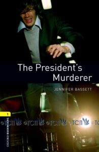 Oxford Bookworms Library 3E Level 1: The President’s Murderer