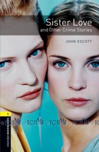 Oxford Bookworms Library 3E Level 1: Sister Love and Other Crime Stories