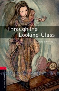 Oxford Bookworms Library 3E Level 3: Through the Looking Glass