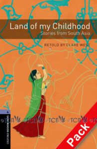 Oxford Bookworms Library 3E Level 4: Land of my Childhood – Stories from South Asia Audio CD Pack