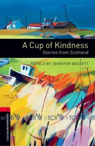 Oxford Bookworms Library 3E Level 3: Cup Kindness Stories Scotland Audio CD Pack