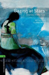 Oxford Bookworms Library 3E Level 6: Gazing At Stars Stories From Asia