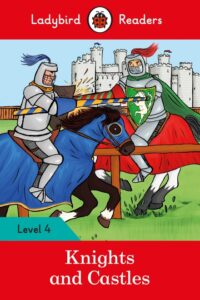 Ladybird Readers Level 4 – Knights and Castles