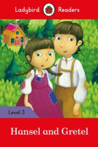 Ladybird Readers Level 3 – Hansel and Gretel