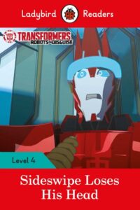 Ladybird Readers Level 4 – Transformers: Sideswipe Loses His Head