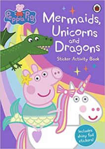 Peppa Pig: Mermaids, Unicorns and Dragons Sticker Book