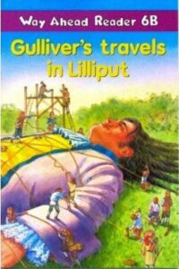 Way Ahead Reader 6B: Gulliver’s travels in Lilliput