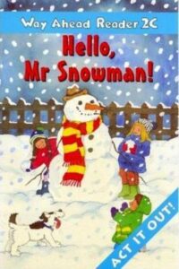 Way Ahead Reader 2C: Hello, Mr Snowman!