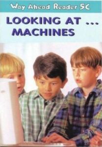 Way Ahead Reader 5C: Looking at Machines