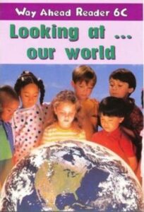 Way Ahead Reader 6C: Looking at our world