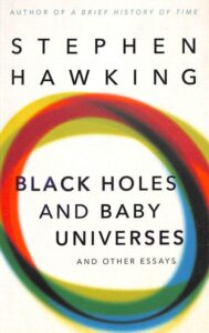 Black Holes And Baby Universes And Other Essays
