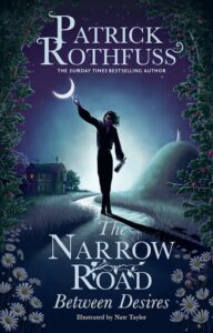 The Kingkiller Chronicle Novella: The Narrow Road Between Desires PB
