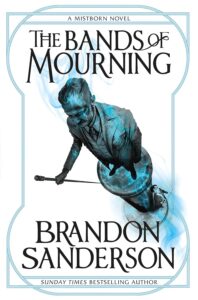 Mistborn Era II Book 6: The Bands of Mourning