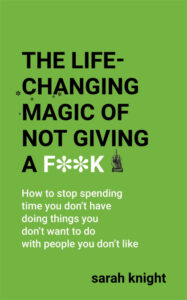 The Life-Changing Magic of Not Giving a F***k