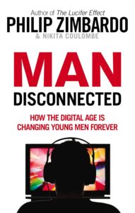 Man Disconnected. How the Digital Age is Changing Young Men Forever